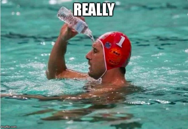 Waterbottle Swimmer | REALLY | image tagged in waterbottle swimmer | made w/ Imgflip meme maker