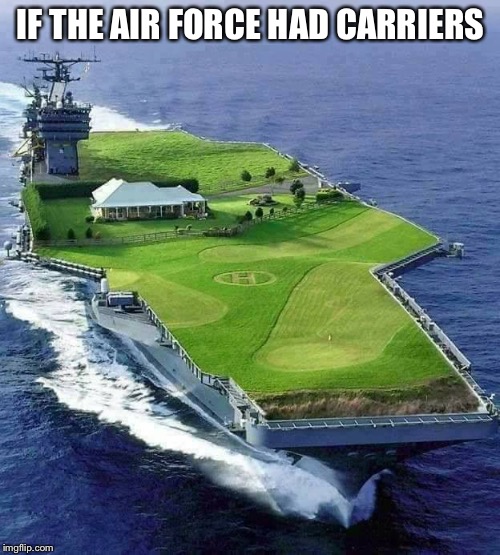 USS Trump | IF THE AIR FORCE HAD CARRIERS | image tagged in uss trump | made w/ Imgflip meme maker