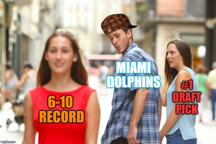 Distracted Boyfriend | MIAMI
DOLPHINS; #1
DRAFT
PICK; 6-10 
RECORD | image tagged in memes,distracted boyfriend | made w/ Imgflip meme maker