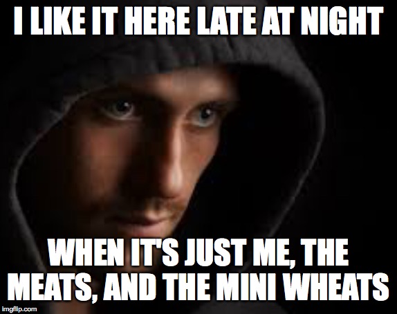 Supermarket stocker  ( : | I LIKE IT HERE LATE AT NIGHT; WHEN IT'S JUST ME, THE MEATS, AND THE MINI WHEATS | image tagged in stocker,memes | made w/ Imgflip meme maker