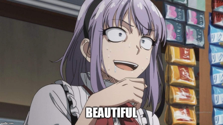 crazy anime girl | BEAUTIFUL | image tagged in crazy anime girl | made w/ Imgflip meme maker