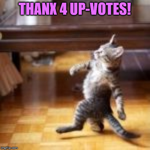 LOUD_VOICE | THANX 4 UP-VOTES! | image tagged in loud_voice | made w/ Imgflip meme maker