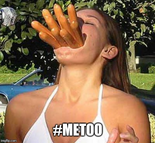 Girl with sausages | #METOO | image tagged in girl with sausages | made w/ Imgflip meme maker