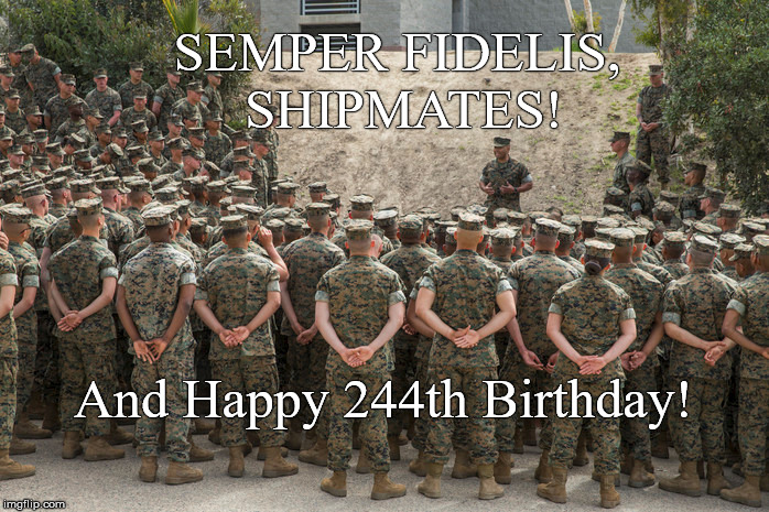 Happy Birthday, Mac! | SEMPER FIDELIS,  SHIPMATES! And Happy 244th Birthday! | image tagged in usmc,244,tun's tavern,10nov1775,semper fi,douglie | made w/ Imgflip meme maker