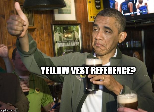 Not Bad | YELLOW VEST REFERENCE? | image tagged in not bad | made w/ Imgflip meme maker