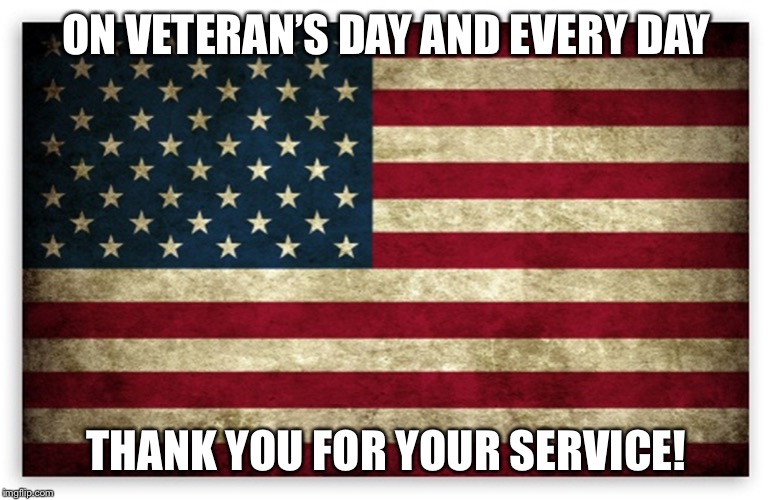 HD US Flag | ON VETERAN’S DAY AND EVERY DAY; THANK YOU FOR YOUR SERVICE! | image tagged in hd us flag | made w/ Imgflip meme maker