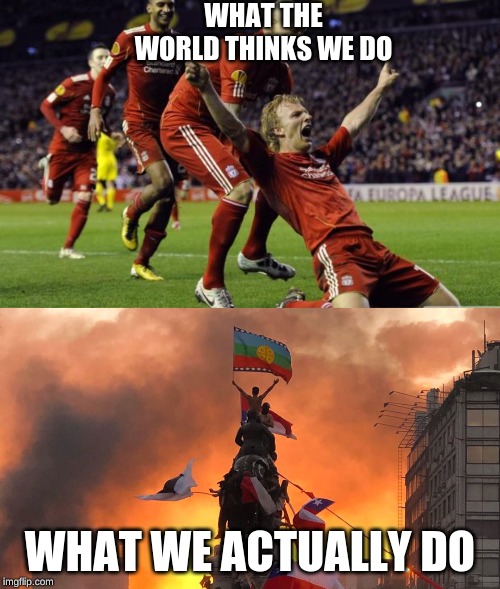 the bad things in chile | WHAT THE WORLD THINKS WE DO; WHAT WE ACTUALLY DO | image tagged in soccer goal,chile,chil,f,fs,fg | made w/ Imgflip meme maker