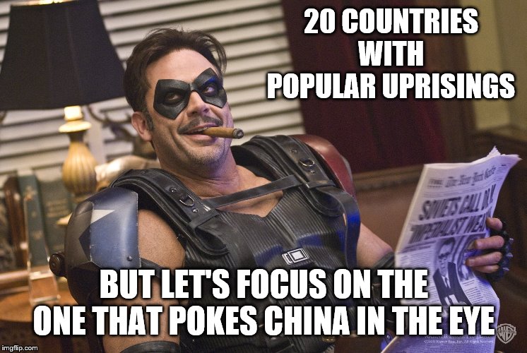 20 COUNTRIES WITH POPULAR UPRISINGS BUT LET'S FOCUS ON THE ONE THAT POKES CHINA IN THE EYE | made w/ Imgflip meme maker
