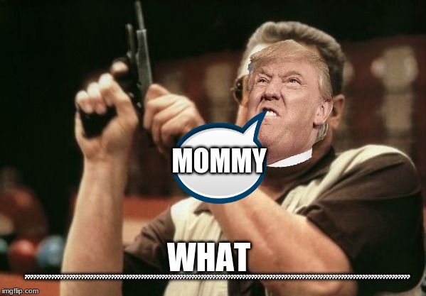 Am I The Only One Around Here | MOMMY; WHAT; ????????????????????????????????????????????????????????????????????????????????????????????????????????????????????????????????? | image tagged in memes,am i the only one around here | made w/ Imgflip meme maker