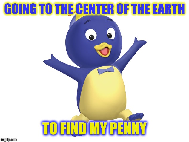 GOING TO THE CENTER OF THE EARTH TO FIND MY PENNY | made w/ Imgflip meme maker