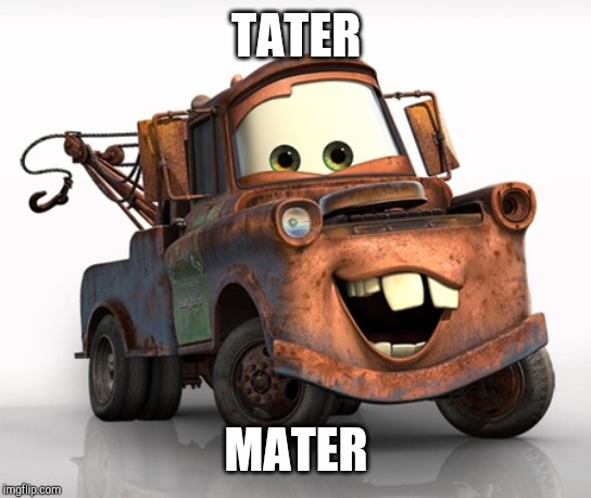 Tow Mater 101 | TATER; MATER | image tagged in tow mater 101 | made w/ Imgflip meme maker