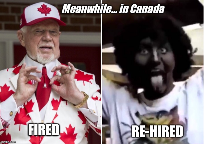Canada, eh? | Meanwhile... in Canada; FIRED; RE-HIRED | image tagged in trudeau,hockey,canada,grapes | made w/ Imgflip meme maker