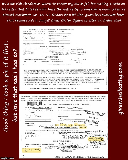 Oklahoma County District Judge Tim Henderson altered Judge McElwee's 12-13-18 Order
It's despicable I had to take a pic of it | image tagged in oklahoma,corruption,court,supreme court,judge,tyranny | made w/ Imgflip meme maker