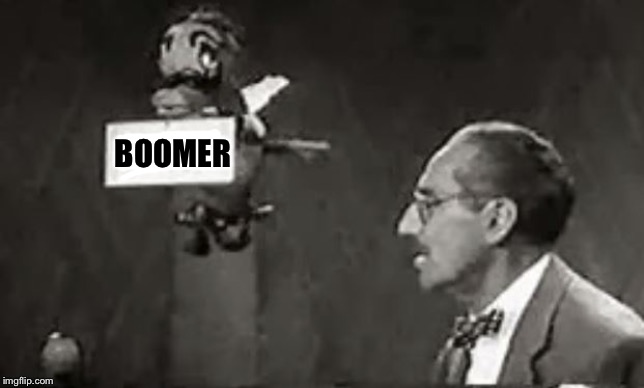 Say the secret word | BOOMER | image tagged in groucho and duck | made w/ Imgflip meme maker
