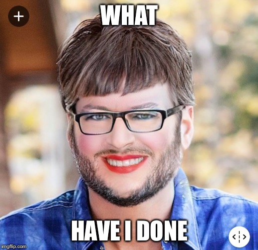 WHAT; HAVE I DONE | made w/ Imgflip meme maker