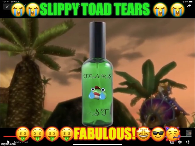 SLIPPY TEARS! | 😭😭SLIPPY TOAD TEARS 😭 😭; 🤑🤑🤑🤑FABULOUS!🤩😎🥳 | image tagged in slippy tears | made w/ Imgflip meme maker