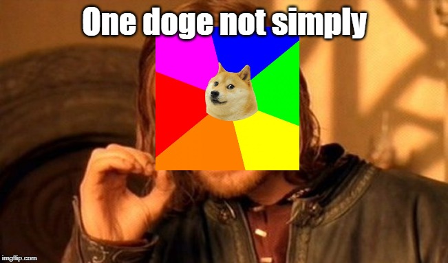 One Does Not Simply Meme | One doge not simply | image tagged in memes,one does not simply | made w/ Imgflip meme maker