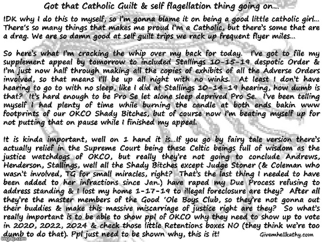 Got that Catholic Guilt & self flagellation thing going on
givemhellkathy.com | image tagged in oklahoma,court,supreme court,judge,tyranny,corruption | made w/ Imgflip meme maker