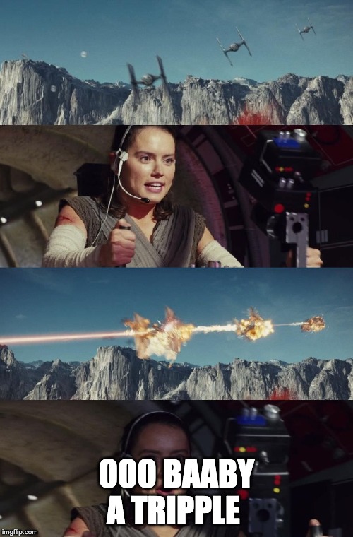 star wars triple kill | OOO BAABY A TRIPPLE | image tagged in star wars triple kill | made w/ Imgflip meme maker