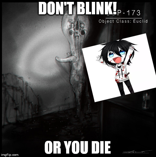 scp-173 | DON'T BLINK! OR YOU DIE | image tagged in scp-173 | made w/ Imgflip meme maker