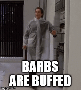 BARBS ARE BUFFED | image tagged in gifs | made w/ Imgflip video-to-gif maker