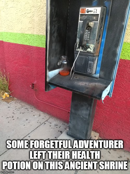 SOME FORGETFUL ADVENTURER LEFT THEIR HEALTH POTION ON THIS ANCIENT SHRINE | image tagged in video games | made w/ Imgflip meme maker