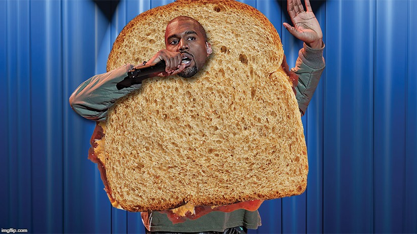 Kanye Sandwhich | image tagged in kanye sandwhich | made w/ Imgflip meme maker