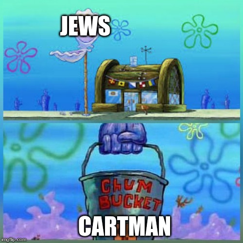 Krusty Krab Vs Chum Bucket Meme | JEWS; CARTMAN | image tagged in memes,krusty krab vs chum bucket | made w/ Imgflip meme maker