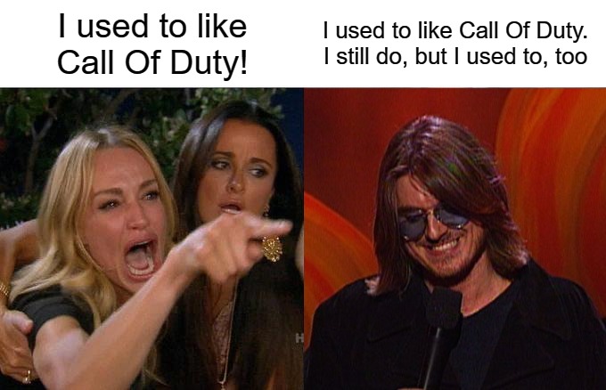 I used to like Call Of Duty! I used to like Call Of Duty. I still do, but I used to, too | image tagged in gaming,call of duty,modern warfare | made w/ Imgflip meme maker