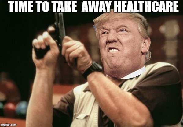 Am I The Only One Around Here | TIME TO TAKE  AWAY HEALTHCARE | image tagged in memes,am i the only one around here | made w/ Imgflip meme maker