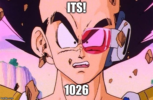DBZ power level |  ITS! 1026 | image tagged in dbz power level | made w/ Imgflip meme maker