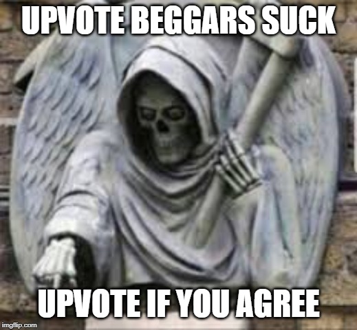 This is very ironic | UPVOTE BEGGARS SUCK; UPVOTE IF YOU AGREE | image tagged in begging for upvotes,skeleton,funny,memes | made w/ Imgflip meme maker