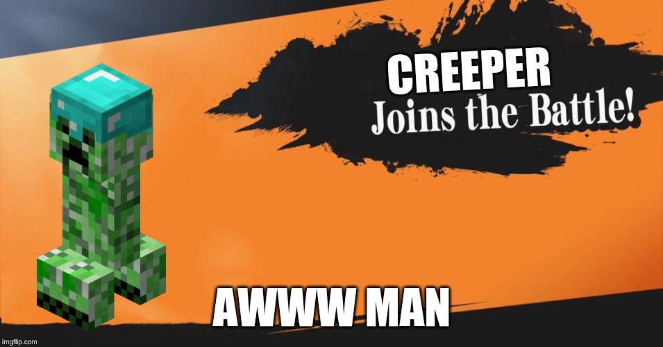 Smash Bros. | CREEPER; AWWW MAN | image tagged in smash bros | made w/ Imgflip meme maker