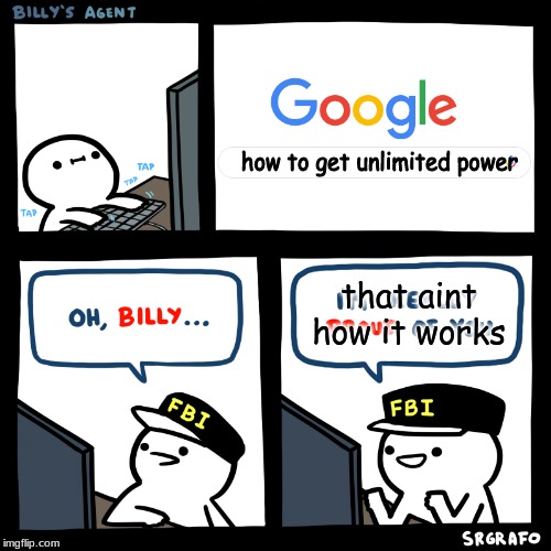 Billy's Agent | how to get unlimited power; that aint how it works | image tagged in billy's agent | made w/ Imgflip meme maker