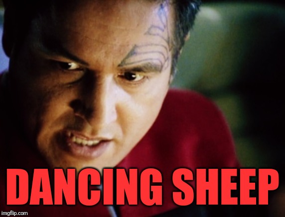 Chakotay Angry Troll Face | DANCING SHEEP | image tagged in chakotay angry troll face | made w/ Imgflip meme maker