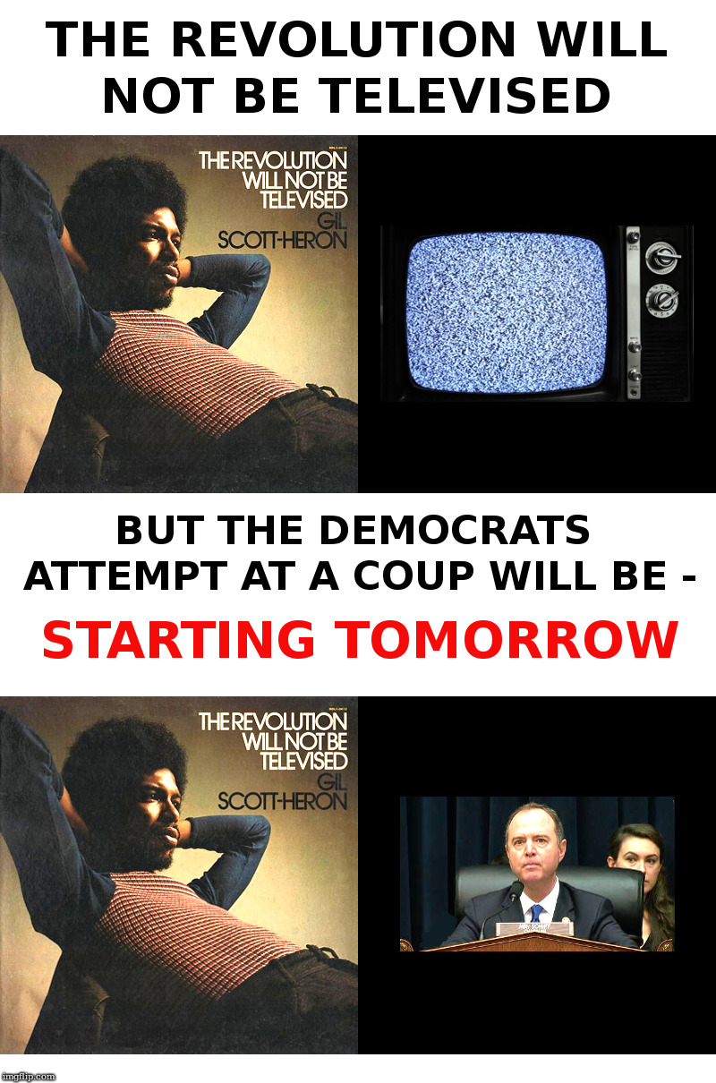 The Revolution Will Not Be Televised | image tagged in trump,democrats,crying democrats,impeachment,coup | made w/ Imgflip meme maker