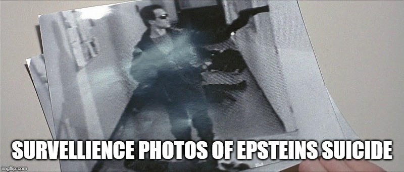 SURVELLIENCE PHOTOS OF EPSTEINS SUICIDE | image tagged in epstein | made w/ Imgflip meme maker
