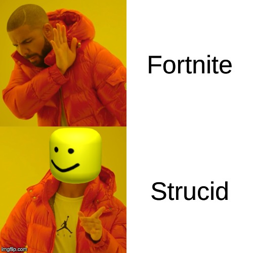 Drake Hotline Bling | Fortnite; Strucid | image tagged in memes,drake hotline bling | made w/ Imgflip meme maker