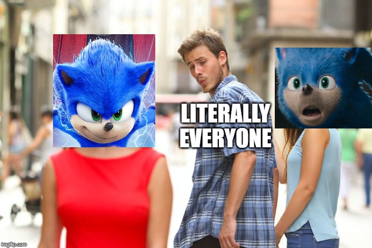 Wow. They listened to us. Now I wanna see this movie. | LITERALLY EVERYONE | image tagged in memes,distracted boyfriend,sonic,sonic the hedgehog,movie,trailer | made w/ Imgflip meme maker