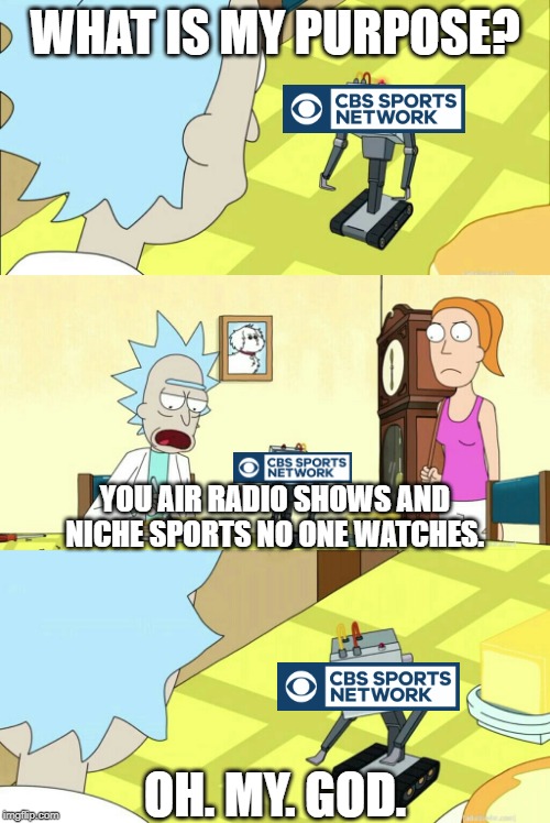 When CBS puts most UEFA Champions League games behind a paywall... | WHAT IS MY PURPOSE? YOU AIR RADIO SHOWS AND NICHE SPORTS NO ONE WATCHES. OH. MY. GOD. | image tagged in you pass butter,cbs,uefa,champions league,soccer,ucl | made w/ Imgflip meme maker