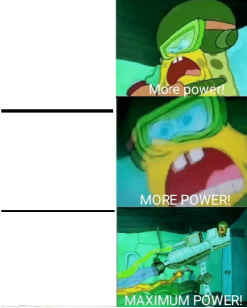 MORE POWER Blank Meme Template