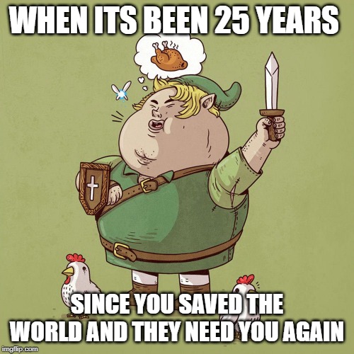 Lonk | WHEN ITS BEEN 25 YEARS; SINCE YOU SAVED THE WORLD AND THEY NEED YOU AGAIN | image tagged in lonk | made w/ Imgflip meme maker