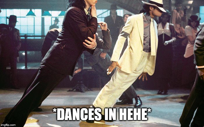 HEE-HEE | *DANCES IN HEHE* | image tagged in michael jackson,dance,memes,funny memes | made w/ Imgflip meme maker