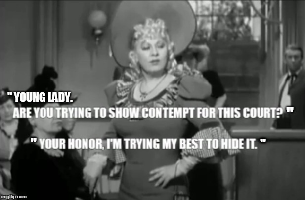 " YOUNG LADY. "; "; " | image tagged in mae west,contempt of court | made w/ Imgflip meme maker