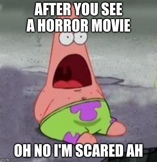 i'm so scared of the horror movie Blank Meme Template