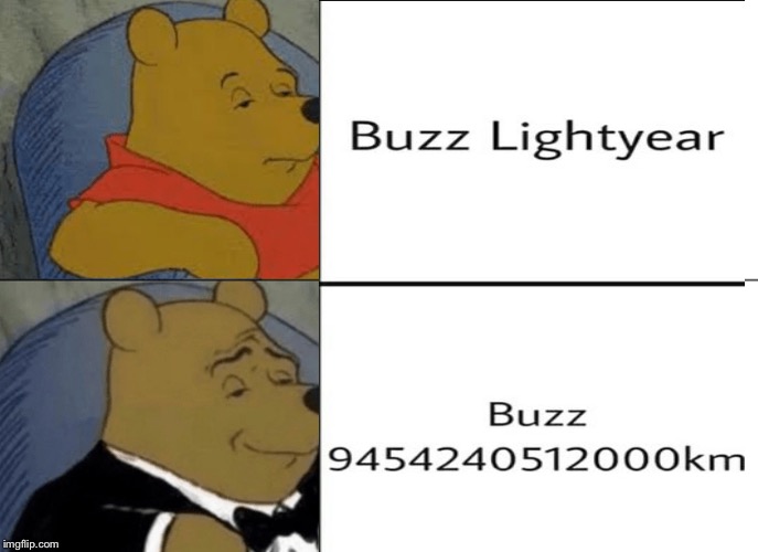 Too imgflip... And beyond!! | image tagged in tuxedo winnie the pooh,buzz lightyear,toy story | made w/ Imgflip meme maker