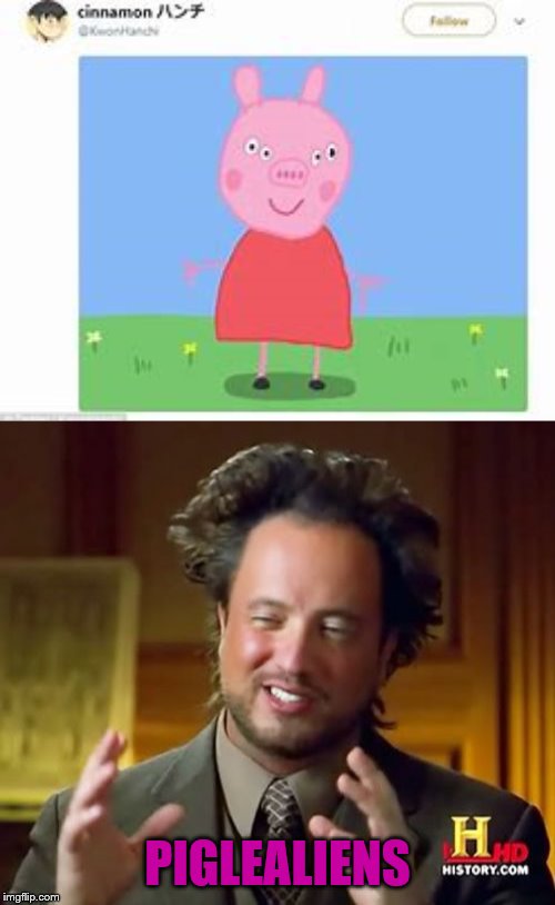 Couldn't sleep for a week
without thinking about this | PIGLEALIENS | image tagged in memes,ancient aliens,peppa pig,sleep,pig | made w/ Imgflip meme maker