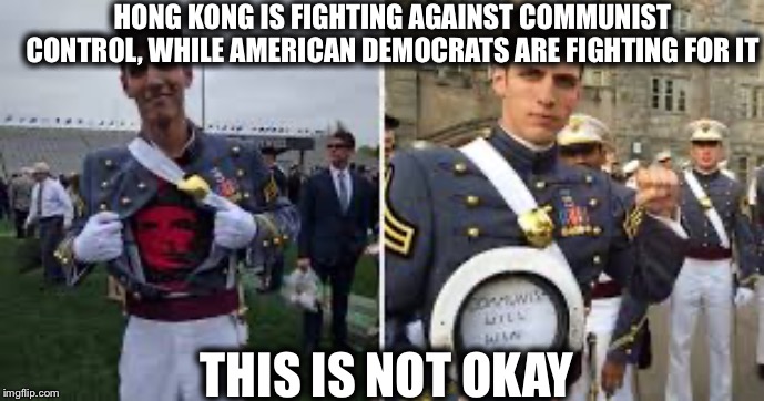 HONG KONG IS FIGHTING AGAINST COMMUNIST CONTROL, WHILE AMERICAN DEMOCRATS ARE FIGHTING FOR IT; THIS IS NOT OKAY | image tagged in democrats,democratic party,democratic socialism,communist socialist,hong kong,communism | made w/ Imgflip meme maker