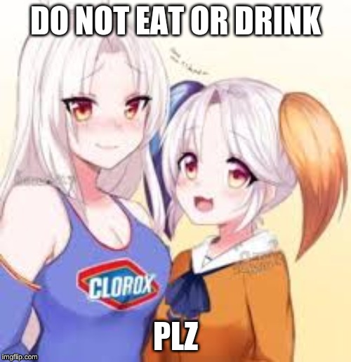 DO NOT EAT OR DRINK; PLZ | made w/ Imgflip meme maker