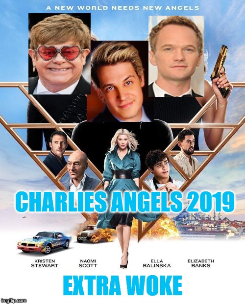 charlies angels | CHARLIES ANGELS 2019; EXTRA WOKE | image tagged in charlies angels | made w/ Imgflip meme maker